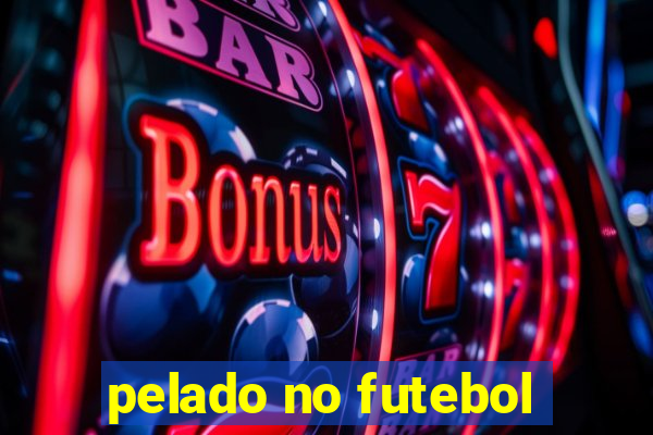 pelado no futebol